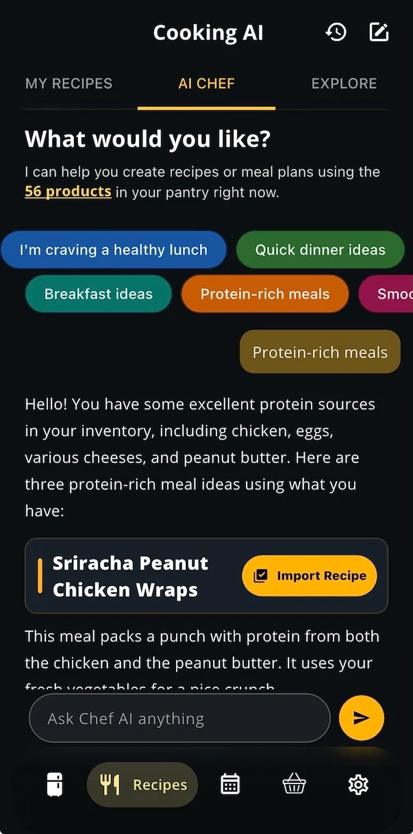 Cooking AI chat assistant under the AI Chef tab — opens with 'What would you like? I can help you create recipes or meal plans using the 56 products in your pantry right now.' with quick-reply chips for craving a healthy lunch, quick dinner ideas, breakfast ideas, protein-rich meals — followed by an answer suggesting Sriracha Peanut Chicken Wraps with an Import Recipe button